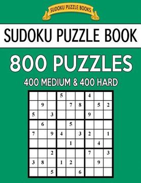 portada Sudoku Puzzle Book, 800 Puzzles, 400 Medium and 400 Hard: Improve Your Game With This Two Level Book (en Inglés)