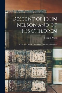 portada Descent of John Nelson and of His Children: With Notes on the Families of Tailer and Stoughton (en Inglés)