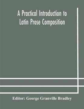 portada A practical introduction to Latin prose composition (en Inglés)