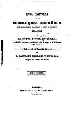 portada Historia constitucional de la Monarquia Espaænola, Desde la invasion de los barbaros hasta la muerte de Fernando VII - 411- 1833 - Tomo I (in Spanish)