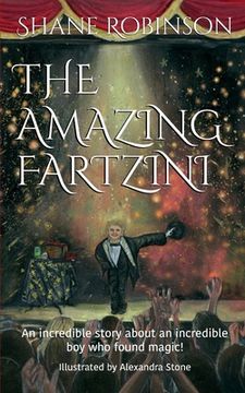 portada The Amazing Fartzini: An Incredible Story About an Incredible boy Magician who Found Magic! (in English)