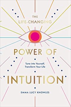 portada The Life-Changing Power of Intuition: Tune Into Yourself, Transform Your Life 