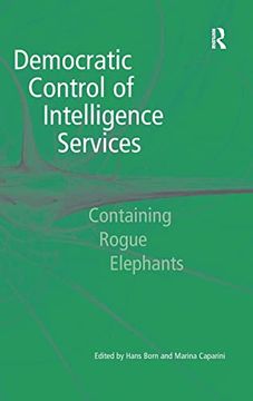 portada Democratic Control of Intelligence Services: Containing Rogue Elephants (en Inglés)