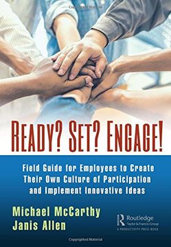 portada Ready? Set? Engage!: A Field Guide for Employees to Create Their Own Culture of Participation and Implement Innovative Ideas (en Inglés)