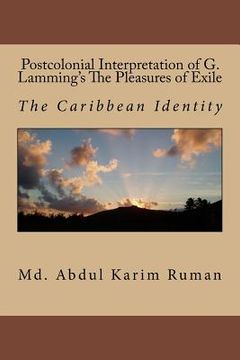 portada Postcolonial Interpretation of G. Lamming's The Pleasures of Exile: The Caribbean Identity (en Inglés)