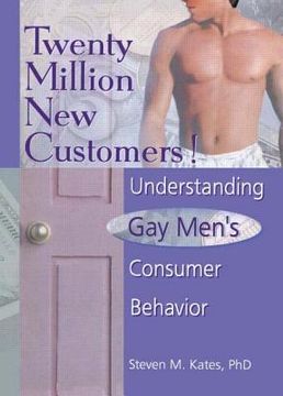 portada Twenty Million New Customers!: Understanding Gay Men's Consumer Behavior (en Inglés)