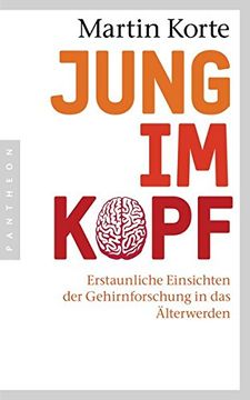 portada Jung im Kopf: Erstaunliche Einsichten der Gehirnforschung in das Älterwerden (en Alemán)
