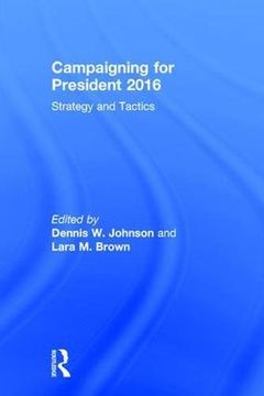 portada Campaigning for President 2016: Strategy and Tactics