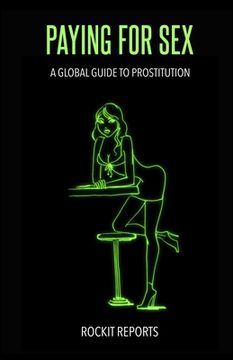 portada Paying For Sex: A Global Guide to Prostitution (en Inglés)