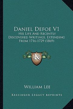 portada daniel defoe v1: his life and recently discovered writings, extending from 17his life and recently discovered writings, extending from (en Inglés)