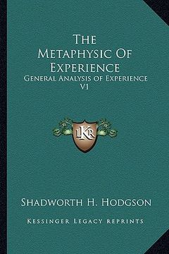 portada the metaphysic of experience: general analysis of experience v1 (in English)