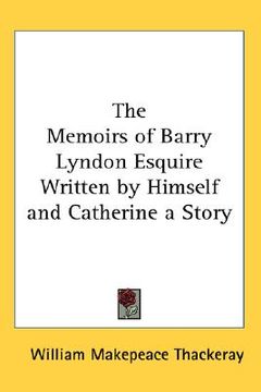 portada the memoirs of barry lyndon esquire written by himself and catherine a story (en Inglés)