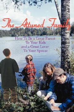 portada the attuned family: how to be a great parent to your kids and a great lover to your spouse