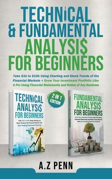 portada Technical & Fundamental Analysis for Beginners 2 in 1 Edition: Take $1k to $10k Using Charting and Stock Trends of the Financial Markets + Grow Your I