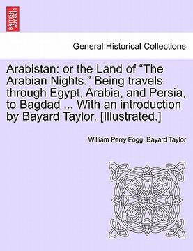 portada arabistan: or the land of "the arabian nights." being travels through egypt, arabia, and persia, to bagdad ... with an introducti (en Inglés)