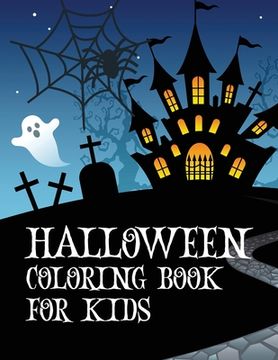 portada Halloween coloring book for kids: Coloring book with ghosts, witches, haunted houses and more Halloween for toddlers, preschoolers and elementary scho (en Inglés)