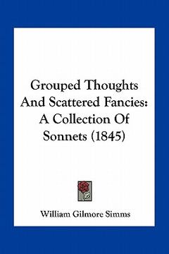 portada grouped thoughts and scattered fancies: a collection of sonnets (1845) (in English)