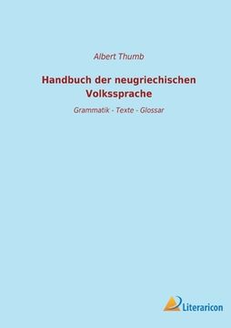 portada Handbuch der neugriechischen Volkssprache: Grammatik - Texte - Glossar (en Alemán)