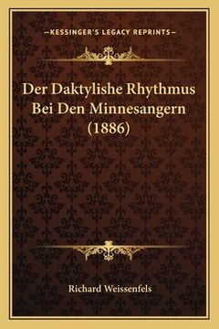 portada Der Daktylishe Rhythmus Bei Den Minnesangern (1886) (en Alemán)