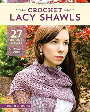 portada Crochet Lacy Shawls: 27 Original Wraps With a Vintage Vibe (en Inglés)