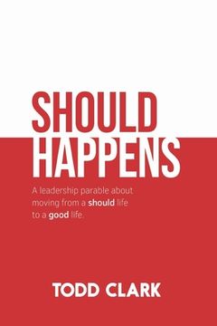 portada Should Happens: A leadership parable about moving from a should life to a good life. (en Inglés)