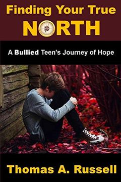 portada Finding Your True North: A Bullied Teen'S Journey of Hope (en Inglés)