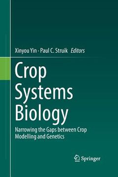 portada Crop Systems Biology: Narrowing the Gaps Between Crop Modelling and Genetics (en Inglés)