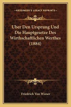 portada Uber Den Ursprung Und Die Hauptgesetze Des Wirthschaftlichen Werthes (1884) (en Alemán)