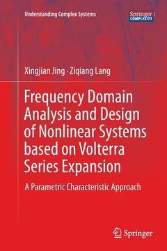 portada Frequency Domain Analysis and Design of Nonlinear Systems Based on Volterra Series Expansion: A Parametric Characteristic Approach (in English)