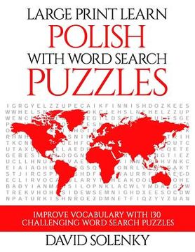 portada Large Print Learn Polish with Word Search Puzzles: Learn Polish Language Vocabulary with Challenging Easy to Read Word Find Puzzles (en Inglés)