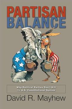 portada partisan balance: why political parties don't kill the u.s. constitutional system (en Inglés)