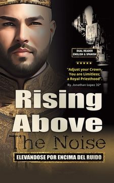 portada Rising Above The Noise: Elevandose Por Encima del Ruido (en Inglés)