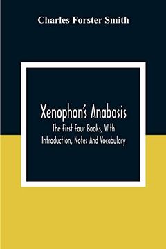 portada Xenophon'S Anabasis: The First Four Books, With Introduction, Notes and Vocabulary (en Inglés)