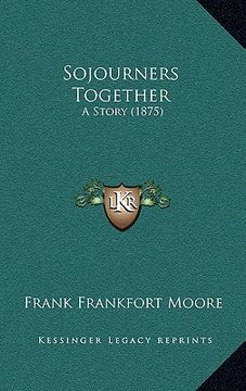 portada sojourners together: a story (1875) (in English)