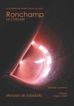 portada Morada de Sabiduría: La Chapelle Notre - Dame du Haut Ronchamp. Le Corbusier