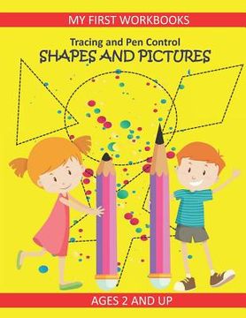 portada Tracing and Pen Control: Shapes and Pictures My First Workbooks Ages 2 and Up: Activity Book for Toddlers Preschoolers and Kindergarten PreWrit (en Inglés)