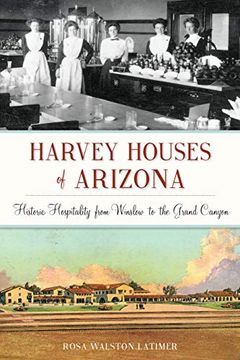 portada Harvey Houses of Arizona: Historic Hospitality From Winslow to the Grand Canyon (Landmarks) (en Inglés)
