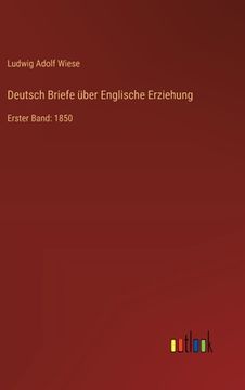 portada Deutsch Briefe über Englische Erziehung: Erster Band: 1850 (in German)
