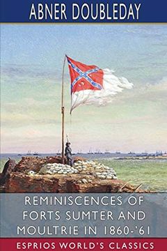 portada Reminiscences of Forts Sumter and Moultrie in 1860-'61 (Esprios Classics) (in English)