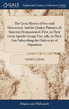 portada The Great Mistery of Fox-Craft Discovered. and the Quaker Plainness and Sincerity Demonstrated, First, in Their Great Apostle George Fox; 2dly, in Their (en Inglés)
