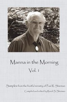 portada Manna in the Morning: A sample of the rich ministry of Paul Sherman. (en Inglés)