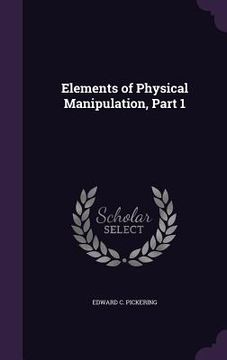 portada Elements of Physical Manipulation, Part 1 (in English)