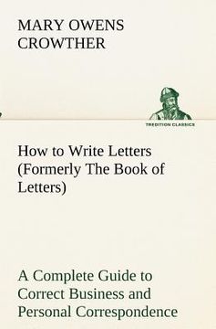 portada how to write letters (formerly the book of letters) a complete guide to correct business and personal correspondence