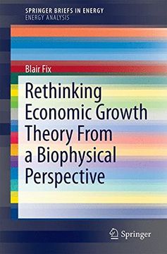 portada Rethinking Economic Growth Theory From a Biophysical Perspective (SpringerBriefs in Energy)