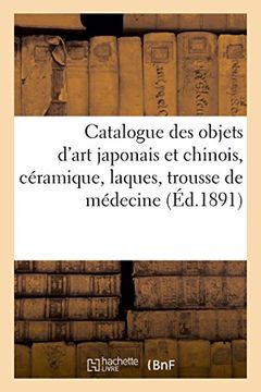 portada Catalogue des objets d'art japonais et chinois, céramique, laques, trousse de médecine, gardes (Arts) (French Edition)