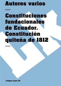 portada Constituciones fundacionales de Ecuador. Constitución quiteña de 1812: Constitución Quiteña de 1812 (Leyes)