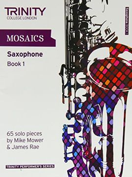 portada Mosaics Saxophone Book 1 (Trinity Performers Series) (in English)