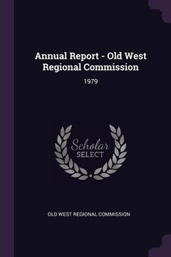 portada Annual Report - Old West Regional Commission: 1979 (en Inglés)