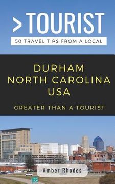portada Greater Than a Tourist- Durham North Carolina USA: 50 Travel Tips from a Local (en Inglés)
