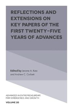 portada Reflections and Extensions on key Papers of the First Twenty-Five Years of Advances (Advances in Entrepreneurship, Firm Emergence and Growth, 20) (en Inglés)